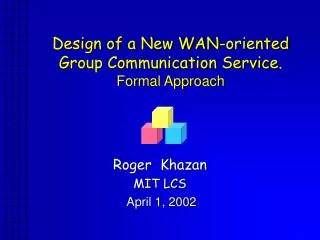 Design of a New WAN-oriented Group Communication Service. Formal Approach