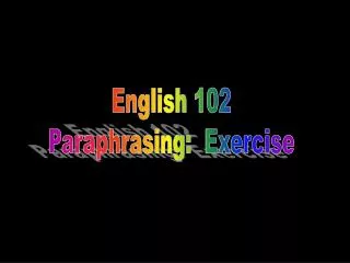 English 102 Paraphrasing: Exercise