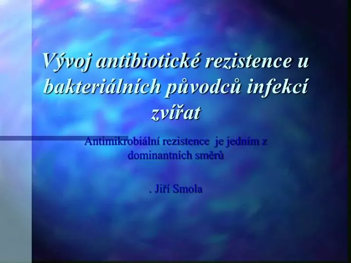 v voj antibiotick rezistence u bakteri ln ch p vodc infekc zv at