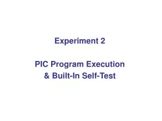 Experiment 2 PIC Program Execution &amp; Built-In Self-Test