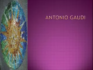 ANTONIO GAUDI