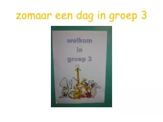 zomaar een dag in groep 3