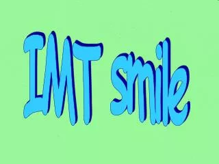 IMT smile