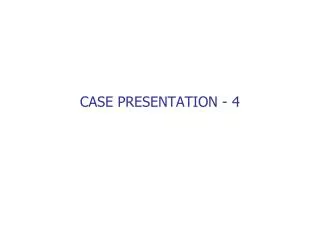 CASE PRESENTATION - 4