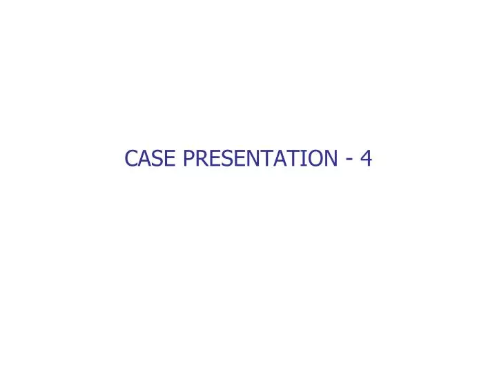 case presentation 4