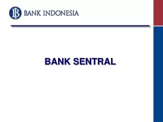 PPT - SEKILAS MENGENAI BANK SENTRAL DAN KEBIJAKAN MONETER BANK ...