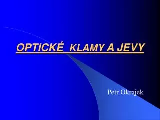 optick klamy a jevy