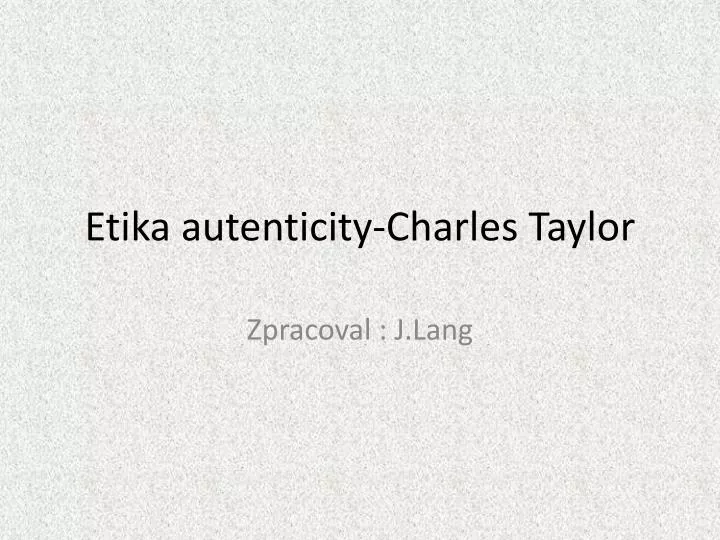 etika autenticity charles taylor