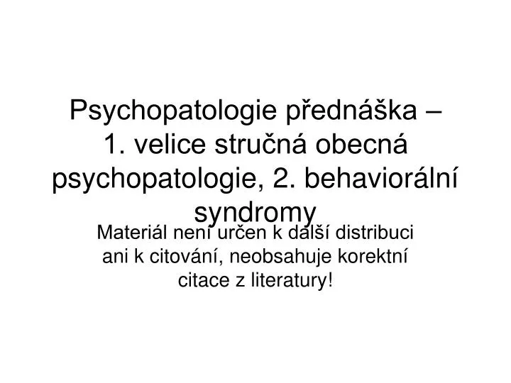 psychopatologie p edn ka 1 velice stru n obecn psychopatologie 2 behavior ln syndromy