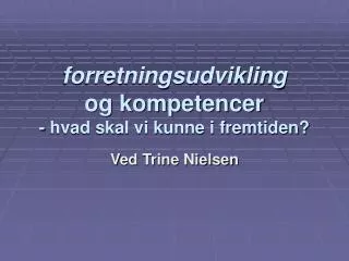 forretningsudvikling og kompetencer - hvad skal vi kunne i fremtiden?