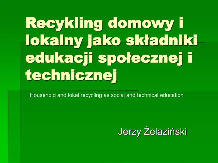 recykling domowy i lokalny jako sk adniki edukacji spo ecznej i technicznej