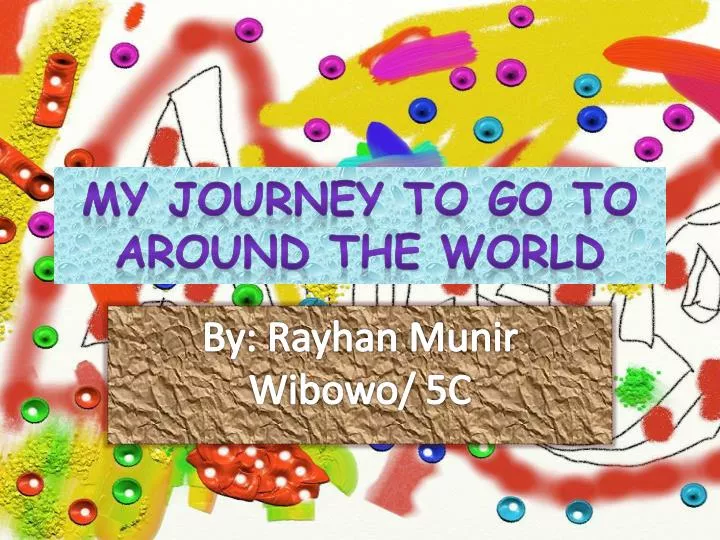 my journey to go to around the world
