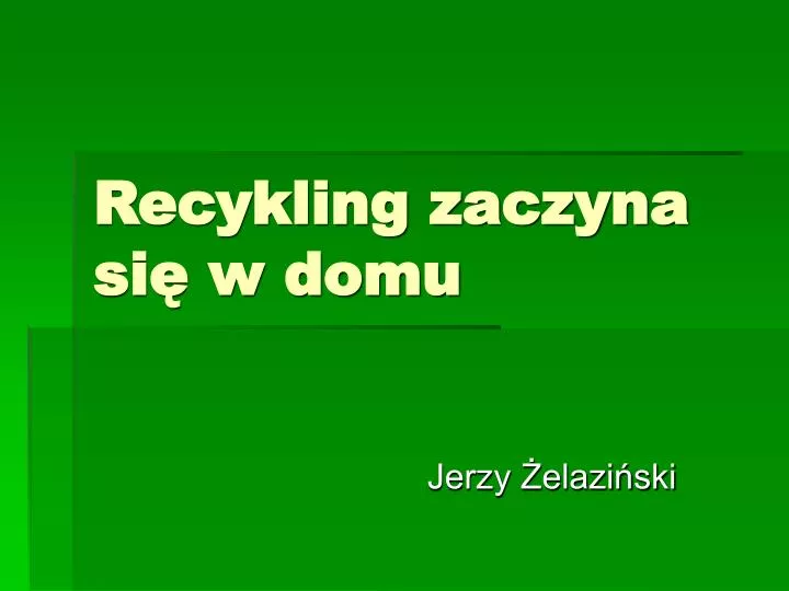 recykling zaczyna si w domu