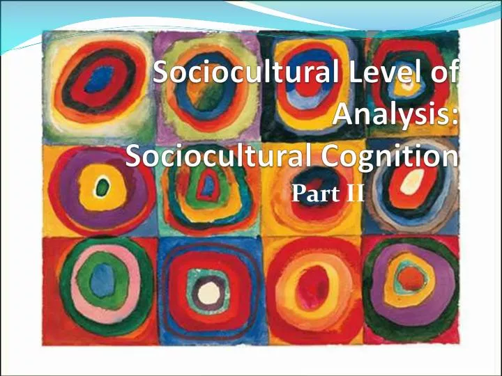 sociocultural level of analysis sociocultural cognition