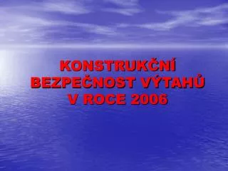 konstruk n bezpe nost v tah v roce 2006