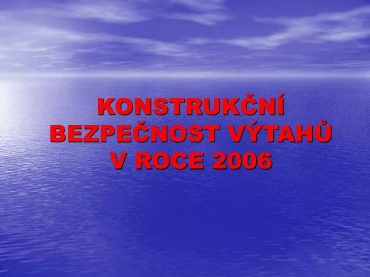 konstruk n bezpe nost v tah v roce 2006