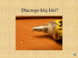 dlaczego klej klei