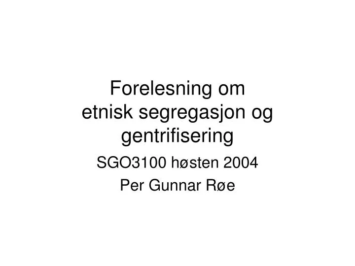 forelesning om etnisk segregasjon og gentrifisering