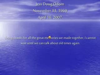 Jess Doug Odom November 11, 1969 April 16, 2007