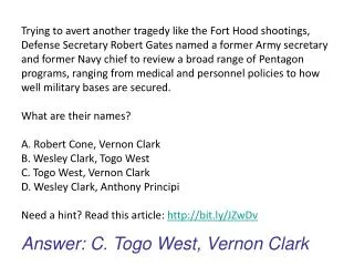 Answer: C. Togo West, Vernon Clark