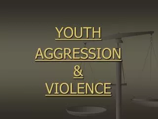 YOUTH AGGRESSION &amp; VIOLENCE