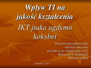 Wp ł yw T I na jako ść kszta ł cenia IKT įtaka ugdymo kokybei