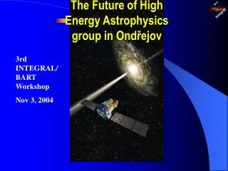 The Future of High Energy Astrophysics group in Ond ?ejov