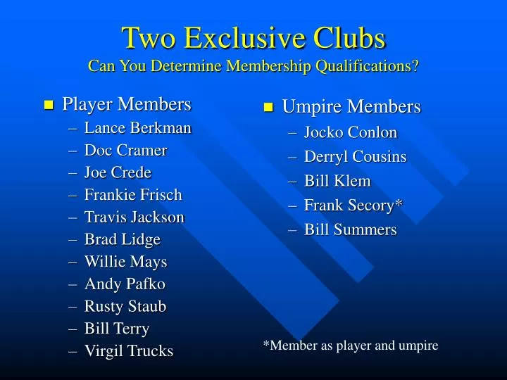 two exclusive clubs can you determine membership qualifications