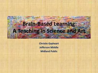 Brain-Based Learning: A Teaching in Science and Art