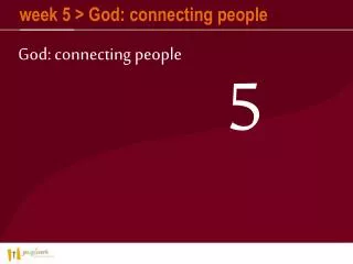 week 5 god connecting people
