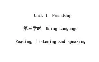 Unit 1 Friendship ????? Using Language Reading, listening and speaking