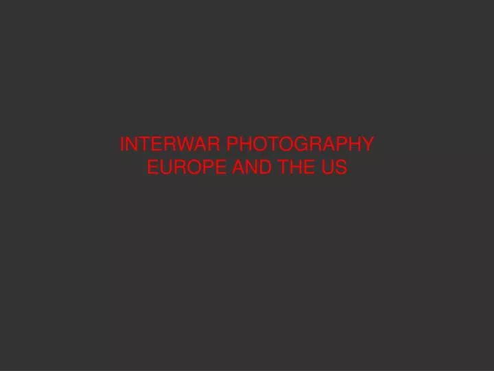 interwar photography europe and the us