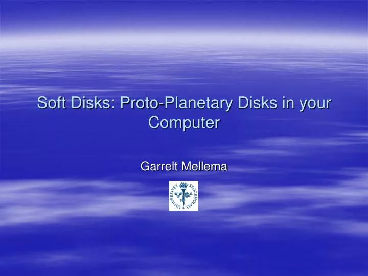 soft disks proto planetary disks in your computer