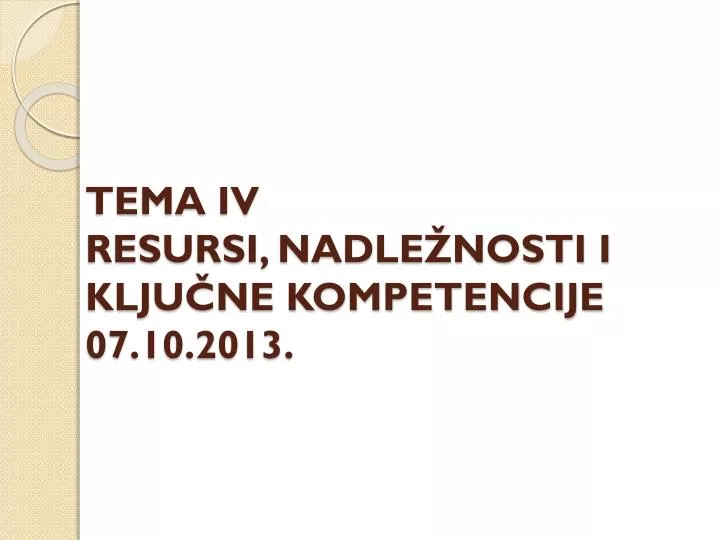 tema iv resursi nadle nosti i klju ne kompetencije 07 10 2013