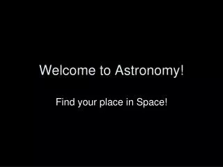 Welcome to Astronomy!