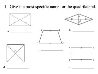 1. Give the most specific name for the quadrilateral.