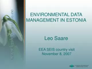 ENVIRONMENTAL DATA MANAGEMENT IN ESTONIA Leo Saare