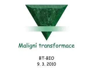 malign transformace