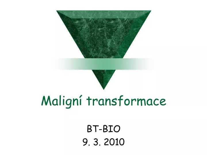 malign transformace