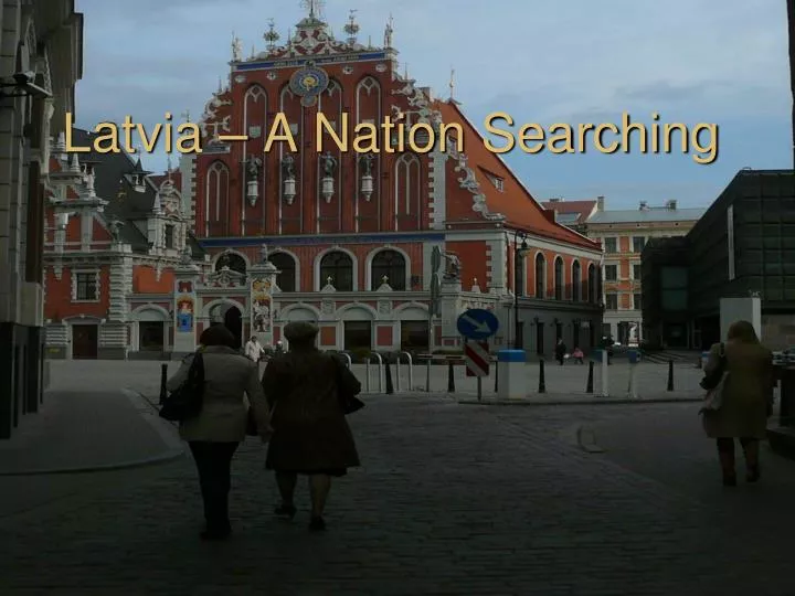 latvia a nation searching