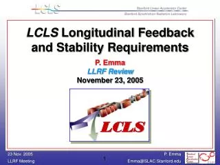 LCLS Longitudinal Feedback and Stability Requirements P. Emma LLRF Review November 23, 2005