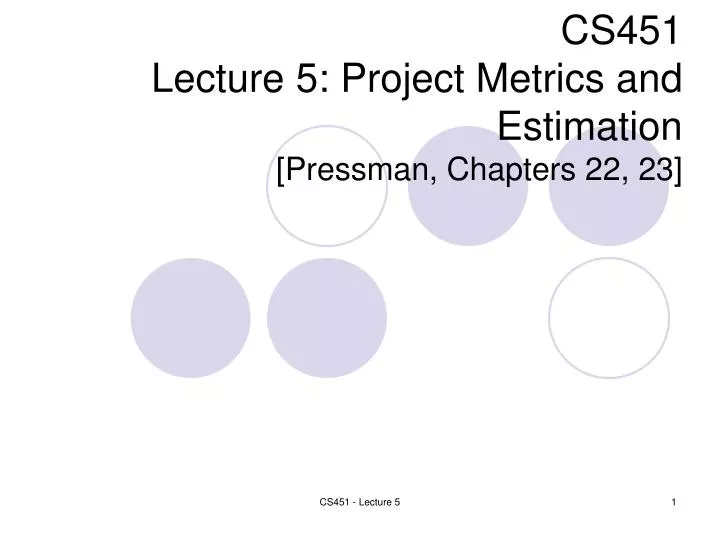 cs451 lecture 5 project metrics and estimation pressman cha pters 22 23