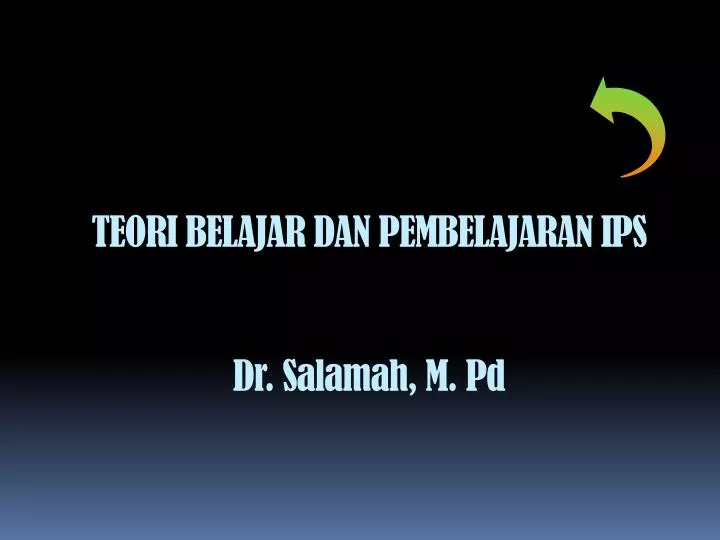 teori belajar dan pembelajaran ips dr salamah m pd
