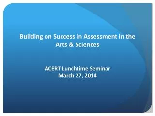 Building on Success in Assessment in the Arts &amp; Sciences