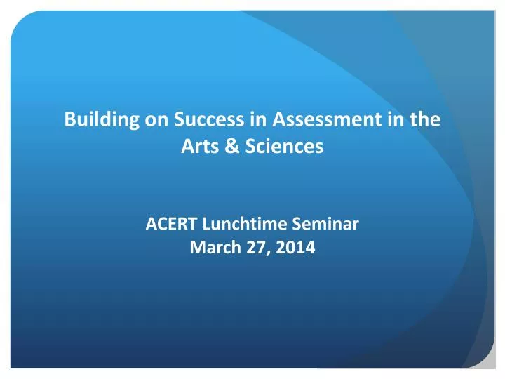 building on success in assessment in the arts sciences