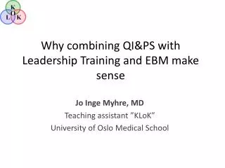 Why c ombining QI&amp;PS with Leadership Training and EBM make sense
