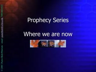 Prophecy Series Where we are now