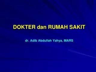 DOKTER dan RUMAH SAKIT dr. Adib Abdullah Yahya , MARS
