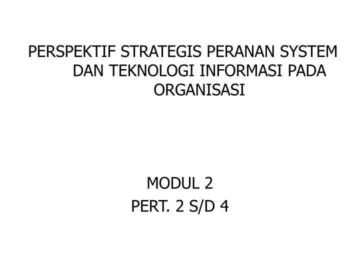 perspektif strategis peranan system dan teknologi informasi pada organisasi