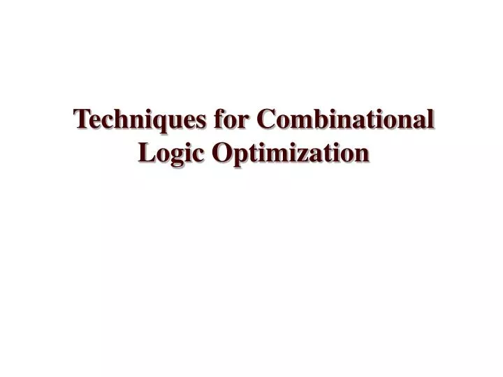 techniques for combinational logic optimization
